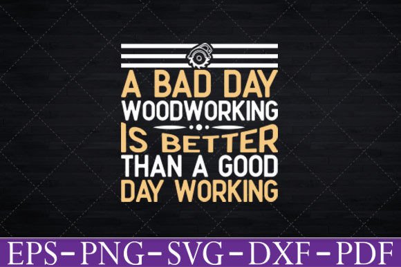 A Bad Day Woodworking T-Shirt: Graphics & Crafts Review