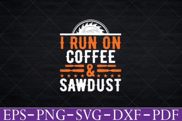 I Run on Coffee and Sawdust: Graphics for Crafts