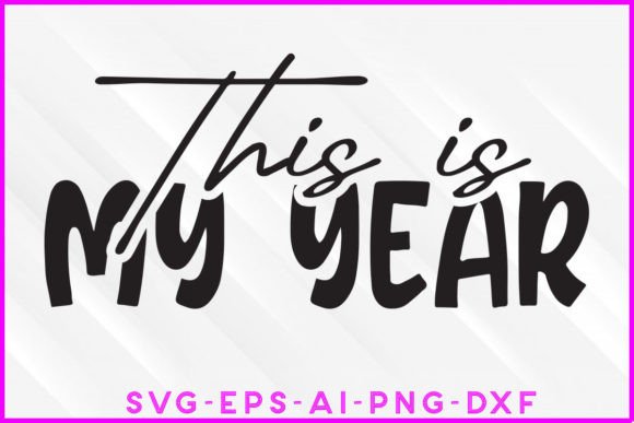 This is My Year SVG: Graphics & Crafts Review