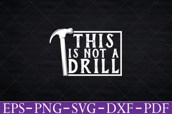 This is Not a Drill Novelty Tools Tshirt Graphics for Crafts