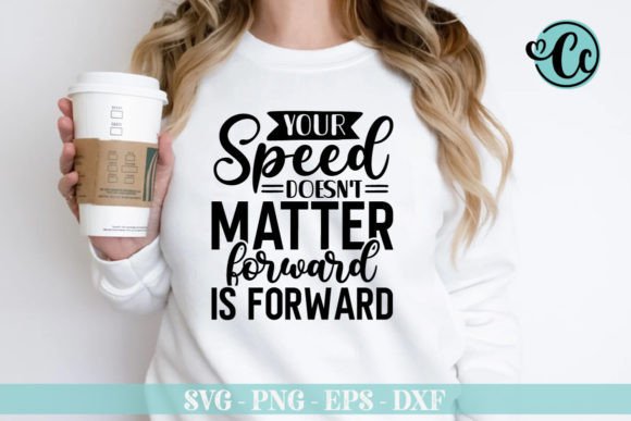 Your Speed Doesn't Matter Shirt Design: Graphics & Crafts